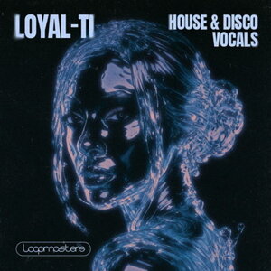 LOOPMASTERS Loyal-Ti - House & Disco Vocals (�n�E�X)(�f�B�X�R)(�{�[�J��)(�T���v���p�b�N)(�I�����C���[�i)(2���Ԉȓ��ɔ[�i) �v���O�C���\�t�g
