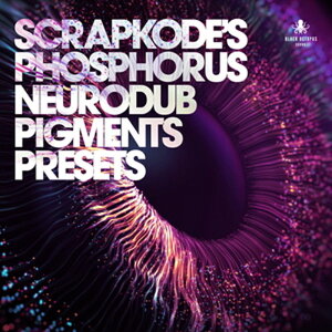 BLACK OCTOPUS SCRAPKODE'S PHOSPHORUS - NEURODUB PIGMENTS PRESETS(IC[i)(2Ԉȓɔ[i) vOC\tg