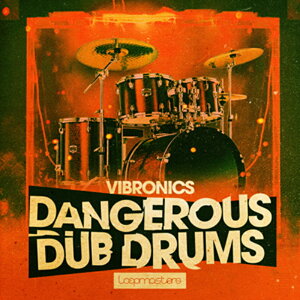 LOOPMASTERS VIBRONICS - DANGEROUS DUB DRUMS(IC[i)(2Ԉȓɔ[i) vOC\tg