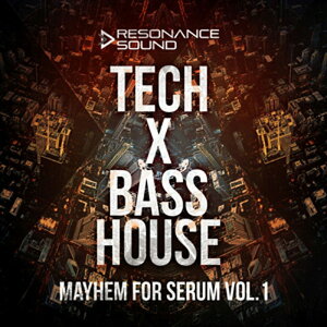 RESONANCE SOUND y]iXTEhubNtCf[Z[IzTECH X BASS HOUSE MAYHEM FOR SERUM VOL.1(IC[i)(2Ԉȓɔ[i) vOC\tg