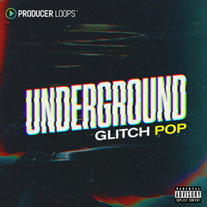 PRODUCER LOOPS UNDERGROUND GLITCH POP(IC[i)(2Ԉȓɔ[i) vOC\tg