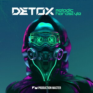 PRODUCTION MASTER DETOX - MELODIC HARDSTYLE(IC[i)(2Ԉȓɔ[i) vOC\tg