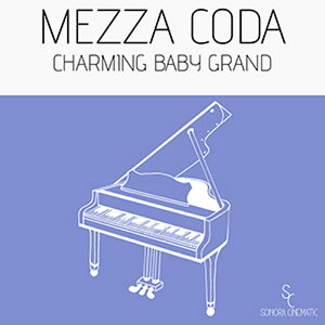 SONORA CINEMATIC y\m}Vl}eBbNubNtCf[Z[IzMEZZA CODA: CHARMING BABY GRAND(IC[i)(2Ԉȓɔ[i) \tgEFA