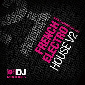 LOOPMASTERS DJ MIXTOOLS 21 - FRENCH ELECTRO VOL.2(オンライン納品)(2時間以内に納品) プラグインソフト
