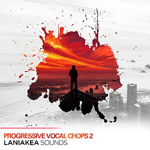 LANIAKEA SOUNDS PROGRESSIVE VOCAL CHOPS 2(IC[i)(2Ԉȓɔ[i) vOC\tg