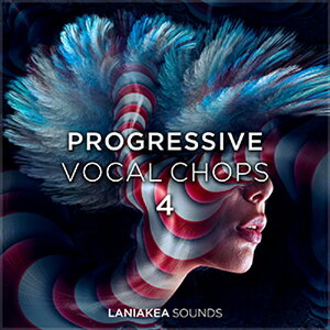 LANIAKEA SOUNDS PROGRESSIVE VOCAL CHOPS 4(IC[i)(2Ԉȓɔ[i) vOC\tg