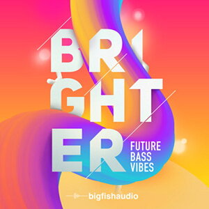 BIG FISH AUDIO BRIGHTER: FUTURE BASS VIBES(�I�����C���[�i)(2���Ԉȓ��ɔ[�i) �v���O�C���\�t�g