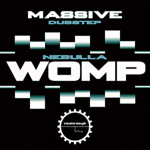 INDUSTRIAL STRENGTH MASSIVE DUBSTEP - NEBULLA WOMP(IC[i)(2Ԉȓɔ[i) vOC\tg