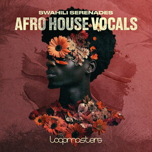 LOOPMASTERS SWAHILI SERENADES - AFRO HOUSE VOCALS(IC[i)(2Ԉȓɔ[i) vOC\tg