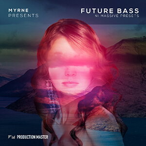 PRODUCTION MASTER y]iXTEhGhIuC[Z[IzFUTURE BASS NI MASSIVE PRESETS BY MYRNE(IC[i)(2Ԉȓɔ[i) vOC\tg