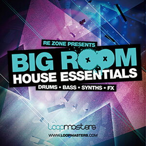 LOOPMASTERS RE-ZONE PRESENTS BIG ROOM HOUSE ESSENTIALS(IC[i)(2Ԉȓɔ[i) vOC\tg