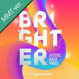 BIG FISH AUDIO yrbOtBbVI[fBIZ[IzBRIGHTER: FUTURE BASS VIBES MMT(IC[i)(2Ԉȓɔ[i) vOC\tg