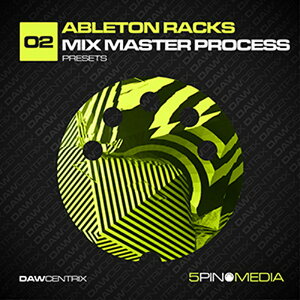 5PIN MEDIA DAWCENTRIX 02 - ABLETON RACKS MIX MASTER PROCESS(�I�����C���[�i)(2���Ԉȓ��ɔ[�i) �v���O�C���\�t�g