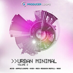 PRODUCER LOOPS URBAN MINIMAL VOL 3(オンライン納品)(2時間以内に納品) プラグインソフト