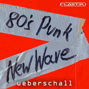 UEBERSCHALL 80s PUNK & NEW WAVE / ELASTIK(�I�����C���[�i)(2���Ԉȓ��ɔ[�i) �\�t�g�E�F�A����