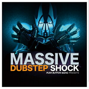 PUSH BUTTON BANG DUBSTEP SHOCK - MASSIVE PRESETS(IC[i)(2Ԉȓɔ[i) vOC\tg