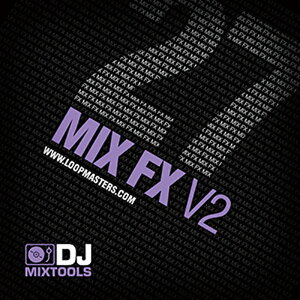 LOOPMASTERS DJ MIXTOOLS 27 - MIX FX VOL.2(オンライン納品)(2時間以内に納品) プラグインソフト