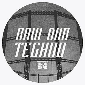 UNDRGRND RAW DUB TECHNO(IC[i)(2Ԉȓɔ[i) vOC\tg