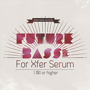 DELECTABLE RECORDS FUTURE BASS 2 FOR SERUM(�I�����C���[�i)(2���Ԉȓ��ɔ[�i) �v���O�C���\�t�g