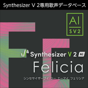 �������AHS Synthesizer V 2 AI Felicia (�t�F���V�A)(�I�y��)(�I�����C���[�i)(2���Ԉȓ��ɔ[�i) �\�t�g�E�F�A����