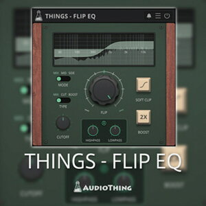 AUDIOTHING THINGS - FLIP EQ(IC[i)(2Ԉȓɔ[i) vOC\tg