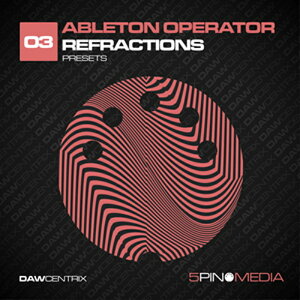 5PIN MEDIA DAWCENTRIX 03 - ABLETON OPERATOR REFRACTIONS(�I�����C���[�i)(2���Ԉȓ��ɔ[�i) �v���O�C���\�t�g