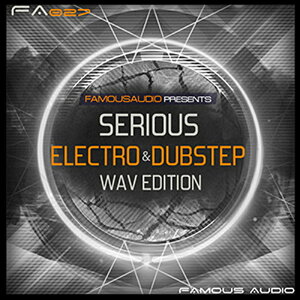 FAMOUS AUDIO SERIOUS ELECTRO & DUBSTEP WAV EDITION(IC[i)(2Ԉȓɔ[i) vOC\tg