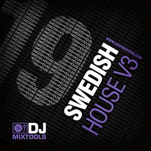 LOOPMASTERS DJ MIXTOOLS 19 - SWEDISH HOUSE VOL.3(IC[i)(2Ԉȓɔ[i) vOC\tg