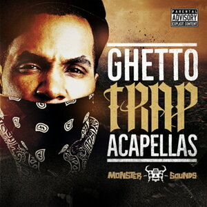 MONSTER SOUNDS GHETTO TRAP ACAPELLAS(IC[i)(2Ԉȓɔ[i) vOC\tg