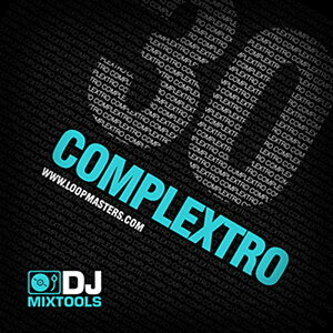 LOOPMASTERS DJ MIX TOOLS 30 - COMPLEXTRO(IC[i)(2Ԉȓɔ[i) vOC\tg
