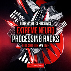 LOOPMASTERS EXTREME NEURO PROCESSING RACKS FOR ABLETON(�I�����C���[�i)(2���Ԉȓ��ɔ[�i) �v���O�C���\�t�g