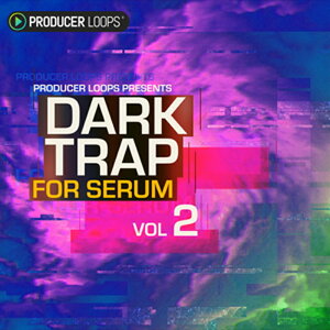 PRODUCER LOOPS DARK TRAP FOR SERUM VOL 2(�I�����C���[�i)(2���Ԉȓ��ɔ[�i) �v���O�C���\�t�g