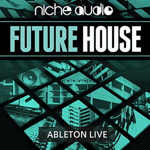 NICHE AUDIO FUTURE HOUSE - ABLETON LIVE(�I�����C���[�i)(2���Ԉȓ��ɔ[�i) �v���O�C���\�t�g