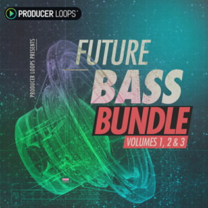 PRODUCER LOOPS FUTURE BASS BUNDLE (VOLS 1-3)(�I�����C���[�i)(2���Ԉȓ��ɔ[�i) �v���O�C���\�t�g