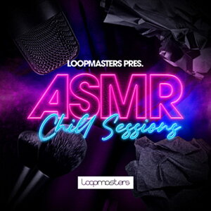 LOOPMASTERS ASMR - CHILL SESSIONS(�I�����C���[�i)(2���Ԉȓ��ɔ[�i) �v���O�C���\�t�g