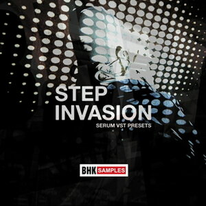INDUSTRIAL STRENGTH BHK SAMPLES - STEP INVASION - SERUM VST PRESETS(�I�����C���[�i)(2���Ԉȓ��ɔ[�i) �v���O�C���\�t�g