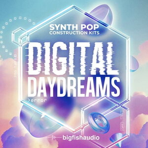 BIG FISH AUDIO yrbOtBbVI[fBIZ[IzDigital Daydreams - Synth Pop(IC[i)(2Ԉȓɔ[i) vOC\tg