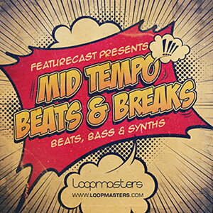 LOOPMASTERS FEATURECAST PRESENTS MID TEMPO BEATS & BREAKS(IC[i)(2Ԉȓɔ[i) vOC\tg