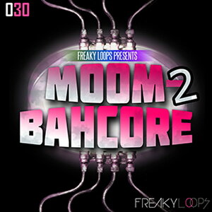 FREAKY LOOPS MOOMBAHCORE 2(IC[i)(2Ԉȓɔ[i) vOC\tg
