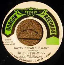 【中古】ジャマイカ7” George Fullwood &amp; The Soul Syn Natty Dread She Want NONE Gorgon Records /00080