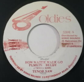 【中古】ジャマイカ7” Tenor Saw How Water Walk Go Pumkin Belly NONE Sonic Sounds Oldies /00080