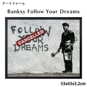 �A�[�g�t���[�� �o���N�V�[ Banksy Follow Your Dreams 53x43x3.2cm �A�[�g�|�X�^�[ �X�g���[�g�A�[�e�B�X�g �O���t�B�e�B�[ �t�H���[���A�h���[�� ������� ��������