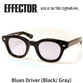 EFFECTOR エフェクター 眼鏡 サングラス BLUES DRIVER ブルースドライバー BK ブラック グレーレンズ