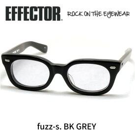 EFFECTOR エフェクター 眼鏡 サングラス fuzz-s ファズエス BK ブラック グレーレンズ