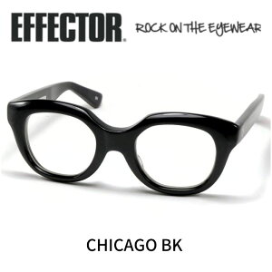 EFFECTOR エフェクター 眼鏡 メガネ CHICAGO シカゴ BK ブラック