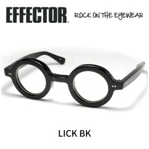 EFFECTOR エフェクター 眼鏡 メガネ LICK リック BK ブラック