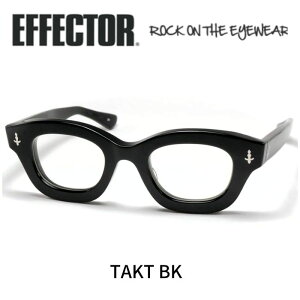 EFFECTOR エフェクター 眼鏡 メガネ タクト TAKT BK ブラック