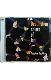 【中古】Destination　colors　of　fool / 橘康博