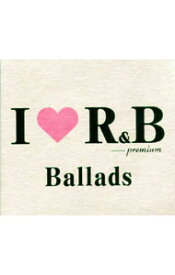 【中古】I LOVE　R＆B−premium　Ballads / オムニバス