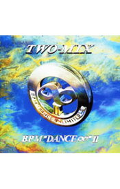 【中古】TWO−MIX/ 【2CD】BPM“DANCE　∞”2